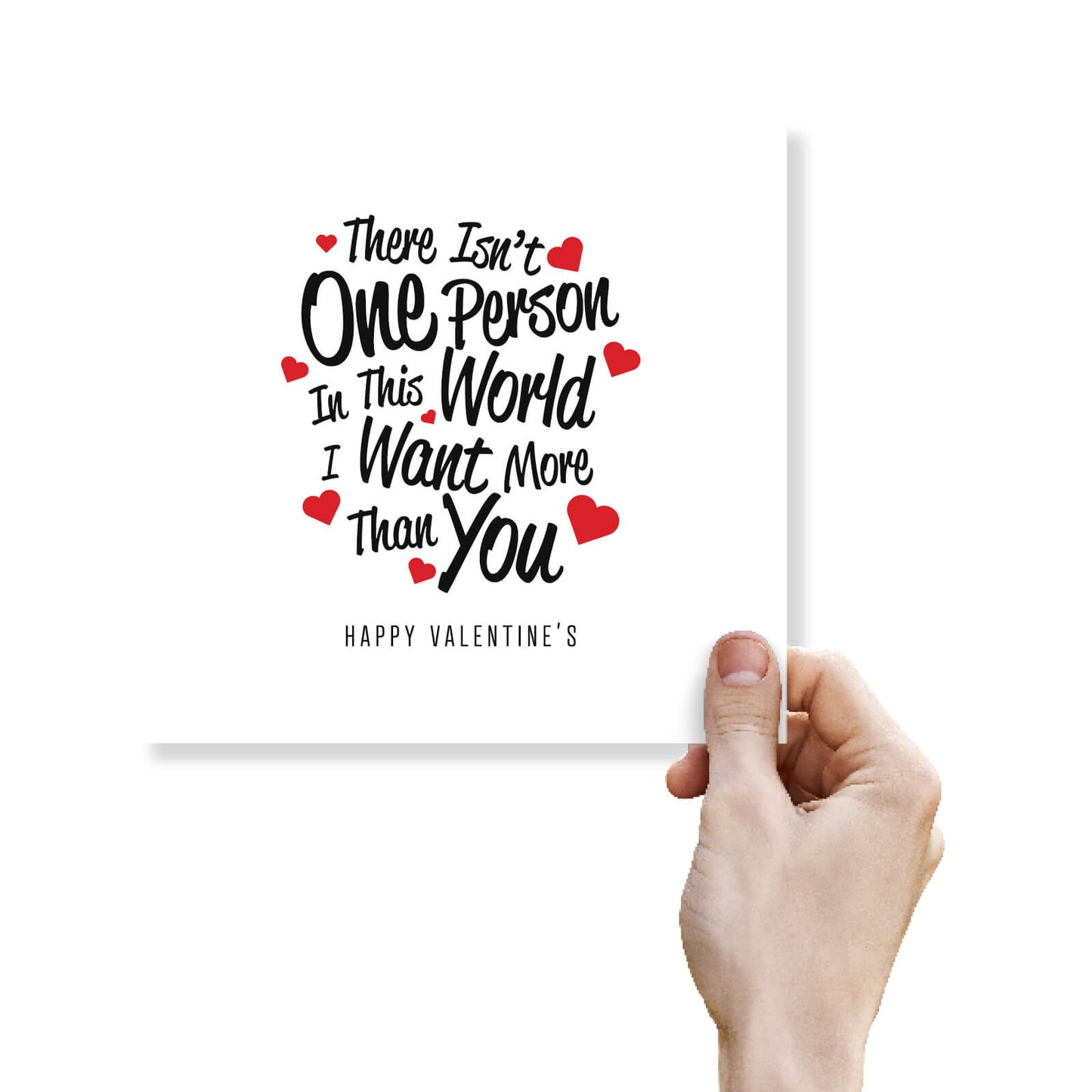 There Isn't One Person I Want More Than You Valentine's Card