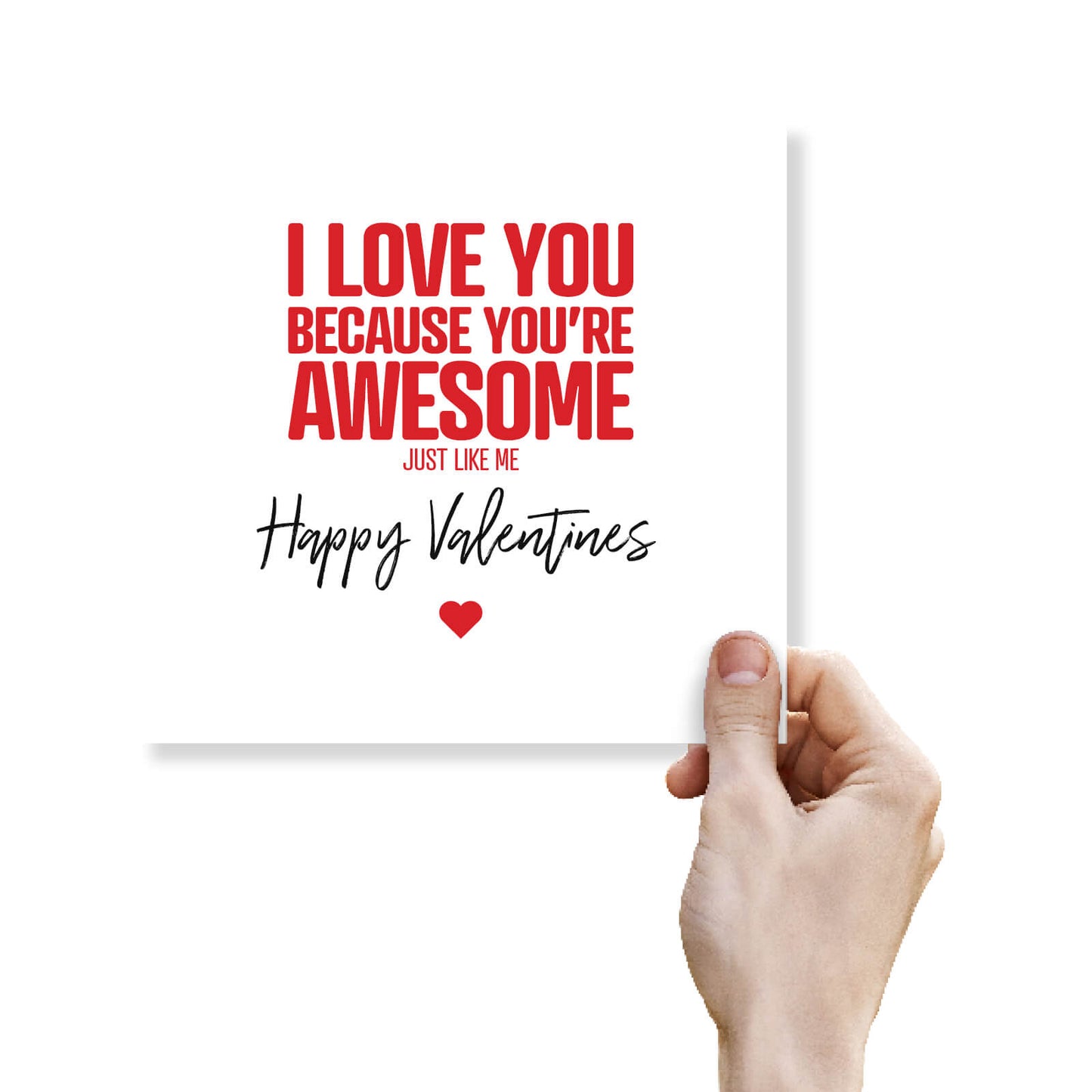 I Love You Because You’re Awesome (Just Like Me) - Valentine's Day Card