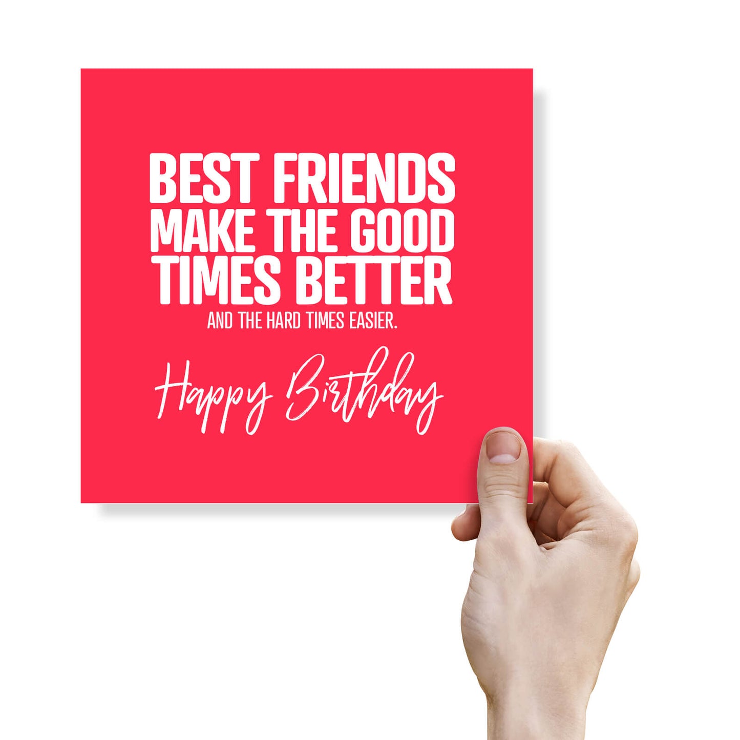 Best Friends Make the Good Times Better – Birthday Card