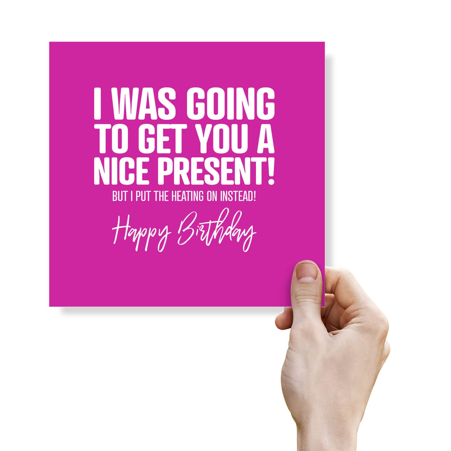 I Was Going to Get You a Nice Present… Funny Birthday Card