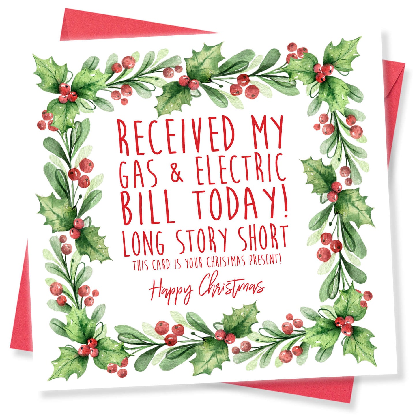 Received My Gas & Electric Bill Today – Long Story Short, This Card Is Your Present" Christmas Card