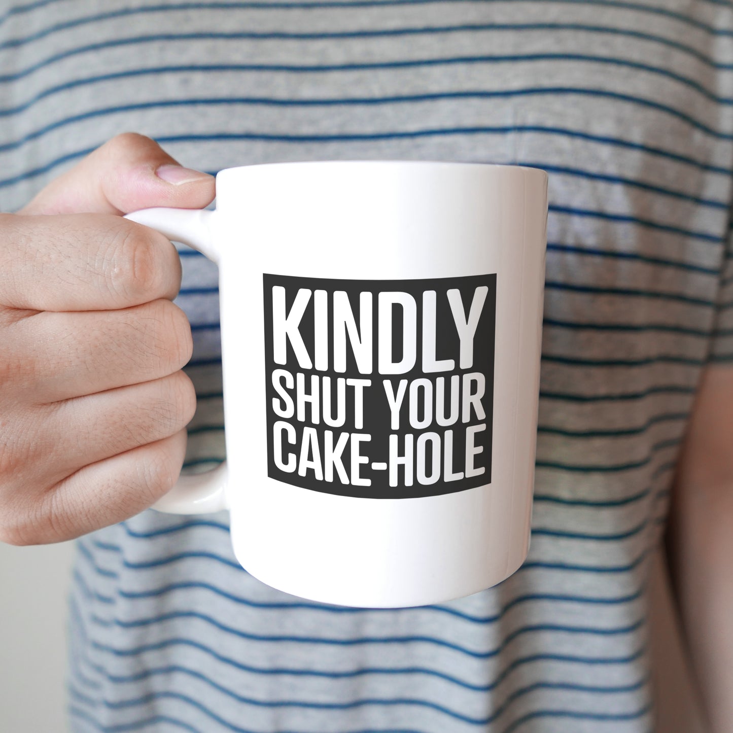 Kindly Shut Your Cake-Hole Mug