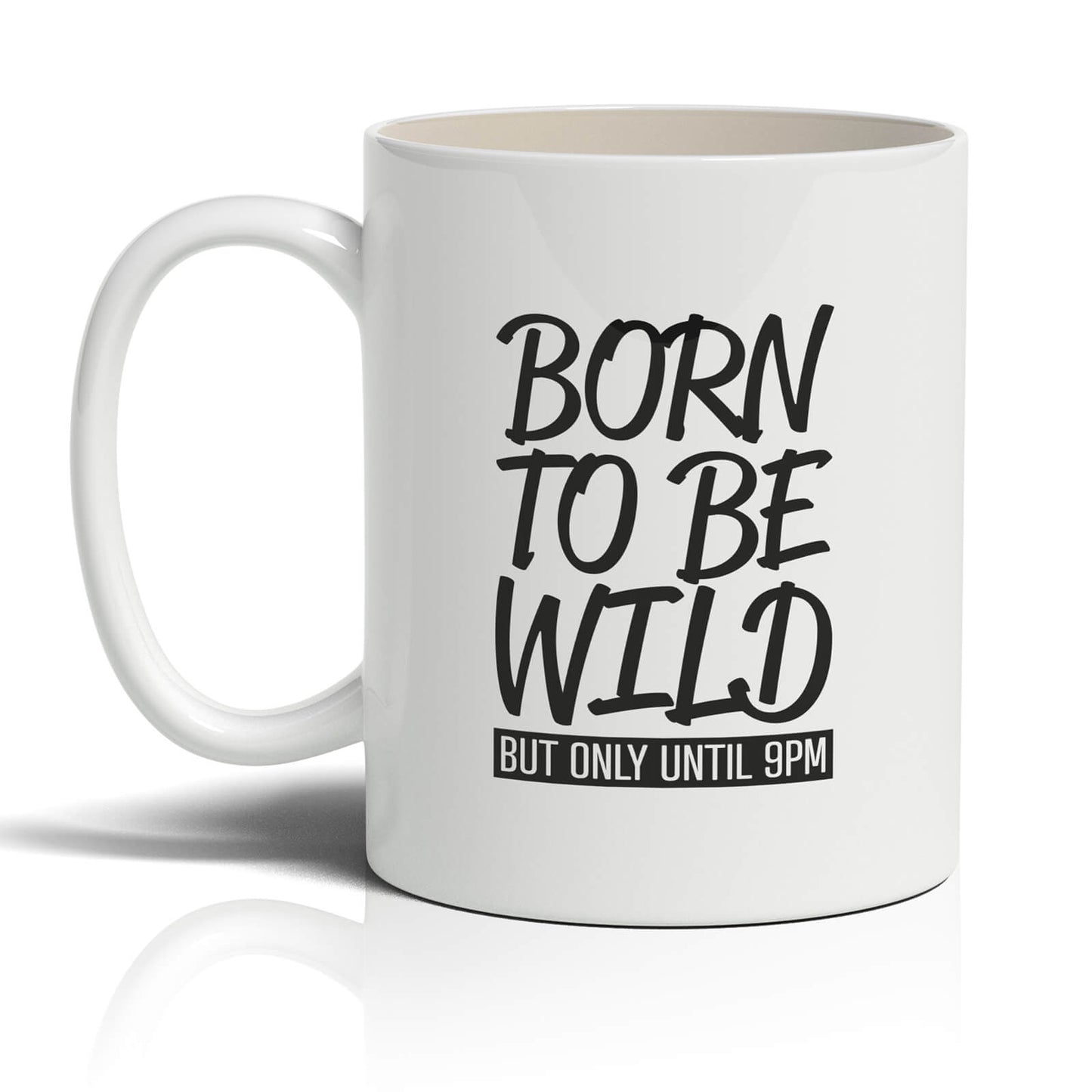 Born To Be Wild But Only Until 9PM Mug