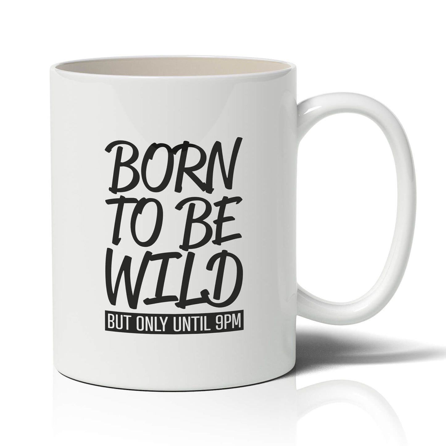 Born To Be Wild But Only Until 9PM Mug