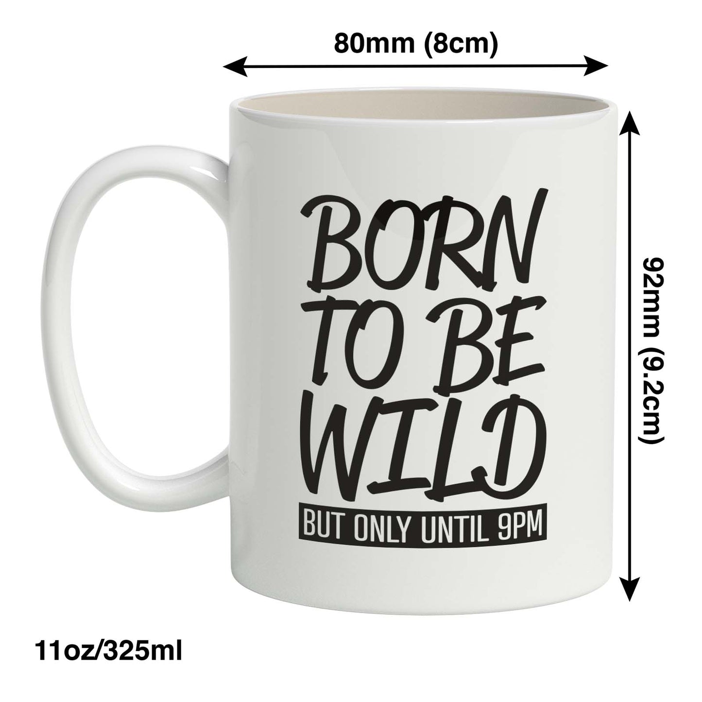 Born To Be Wild But Only Until 9PM Mug