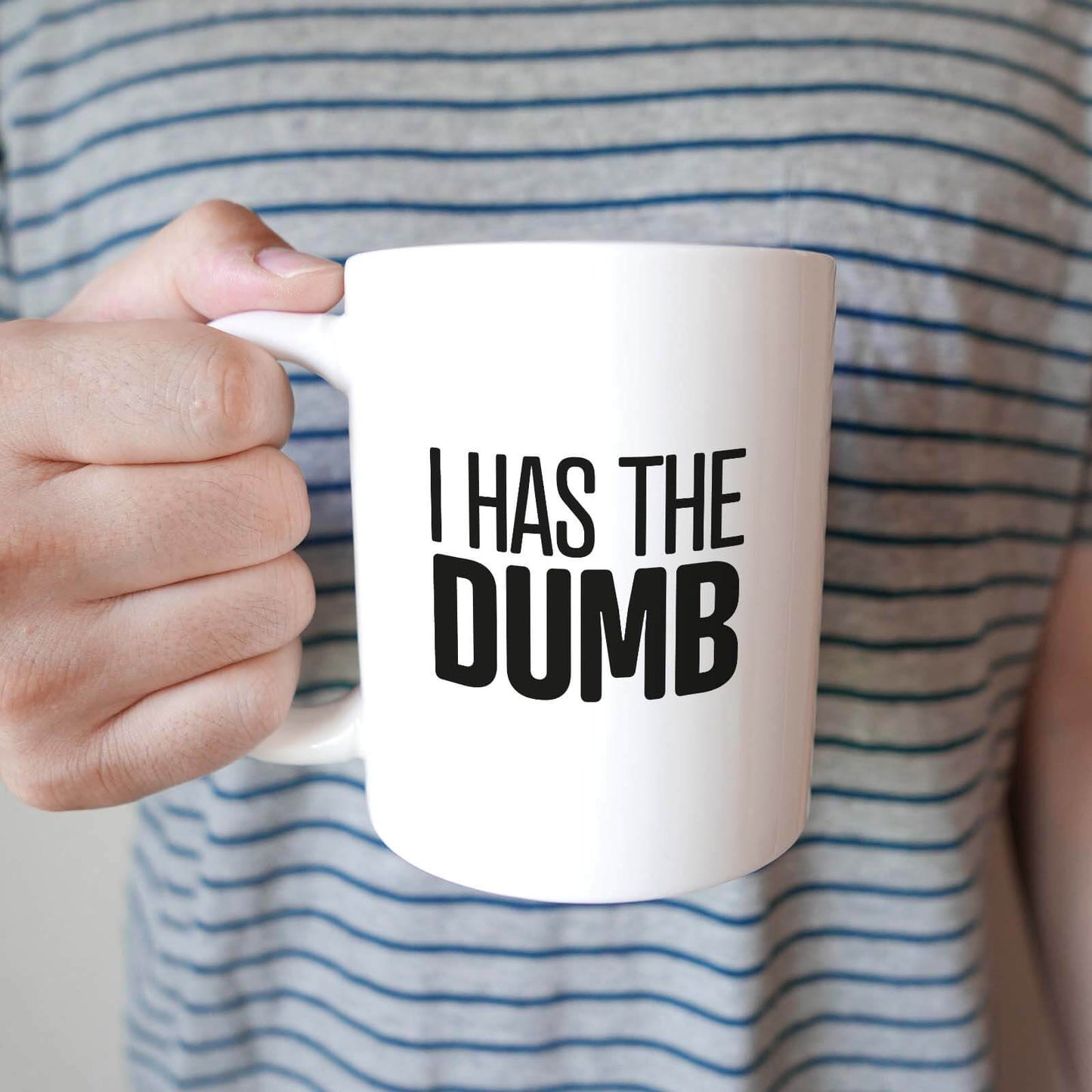 I has the Dumb Mug