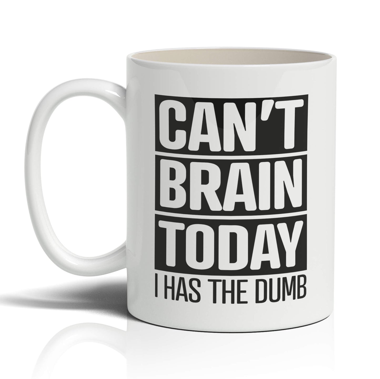 Can't Brain Today I has the Dumb Mug