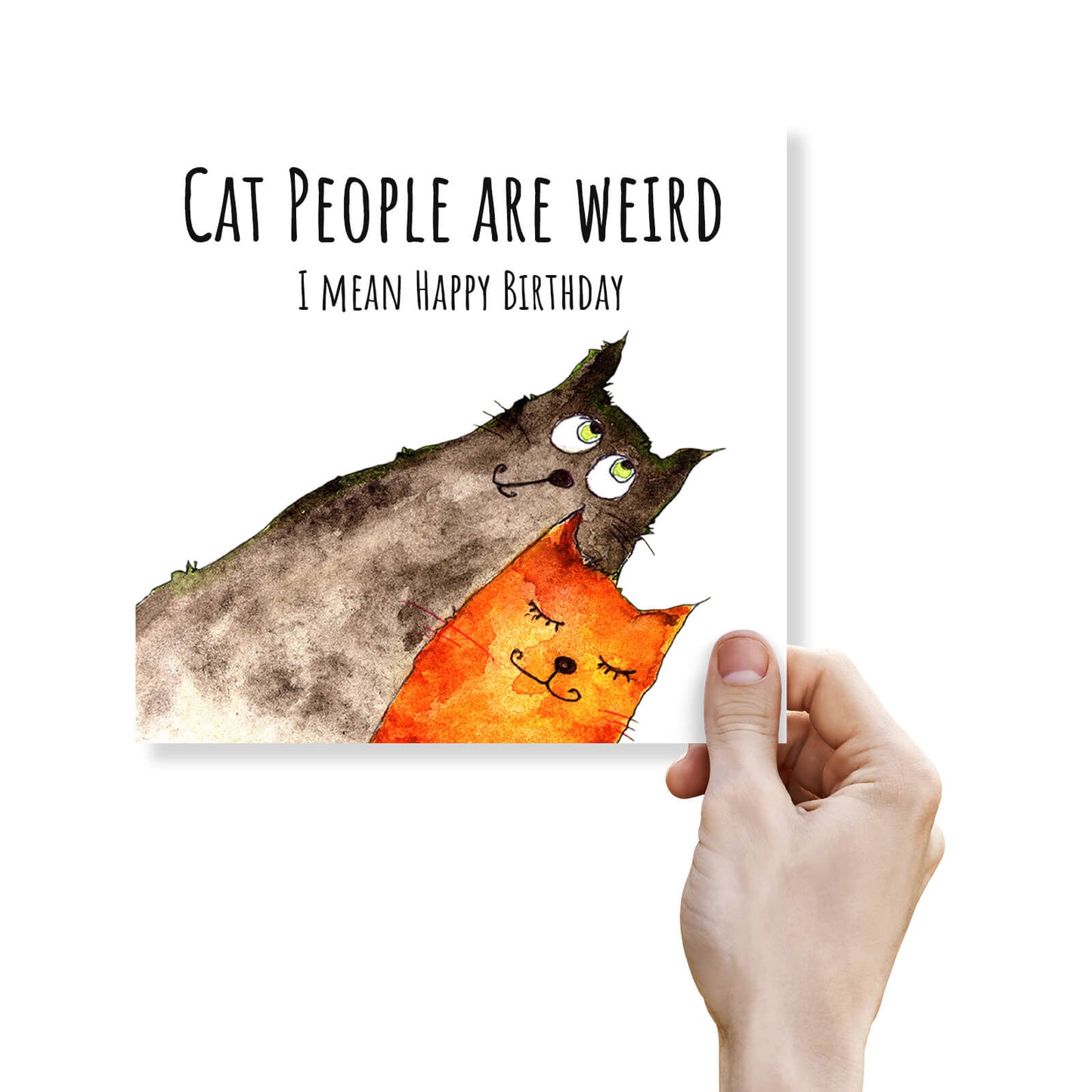 Cat People Are Weird – Funny Cat Birthday Card