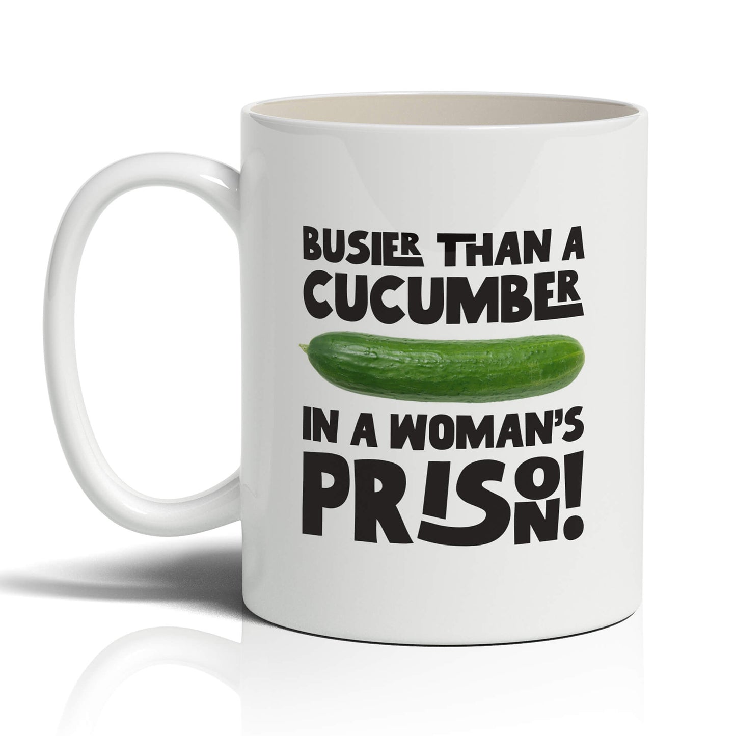 Busier than a cucumber in a woman’s prison