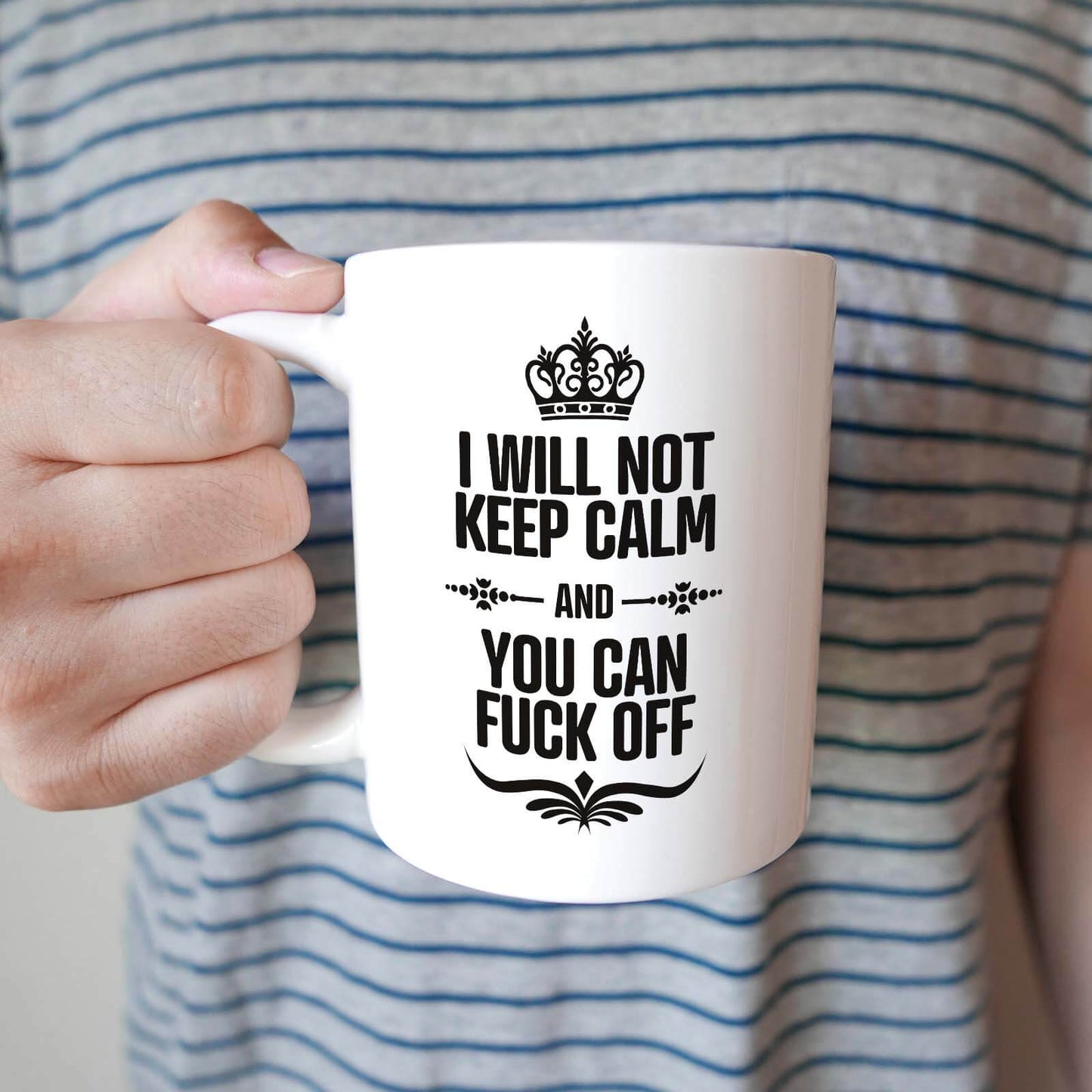 I will Not Keep Calm and You can Fuck Off
