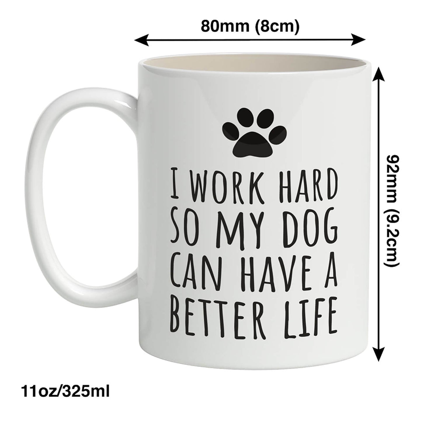 I Work Hard So My Dog Can Have A Better Life