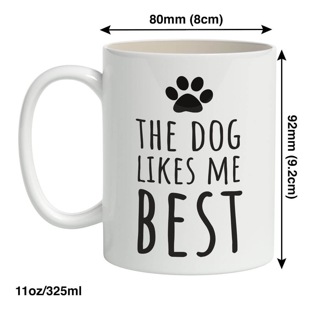 The Dog Likes Me Best Mug