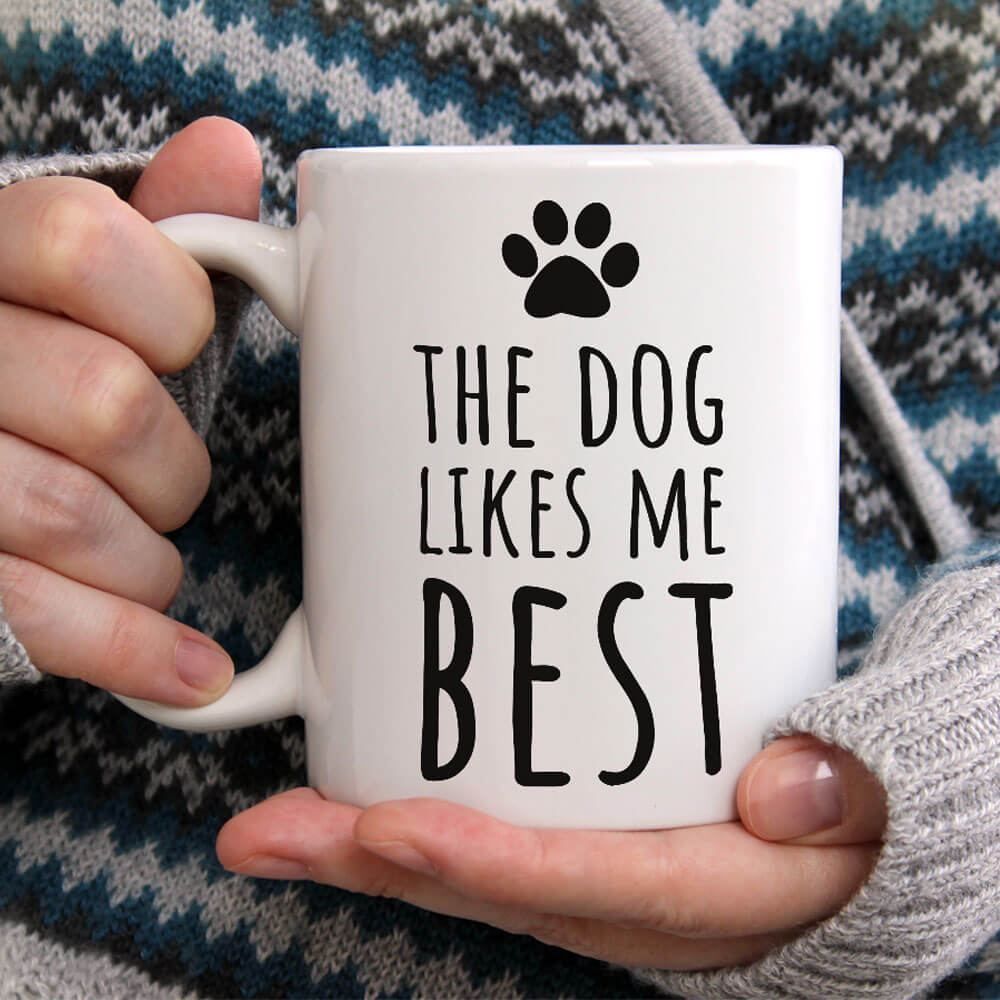 The Dog Likes Me Best Mug