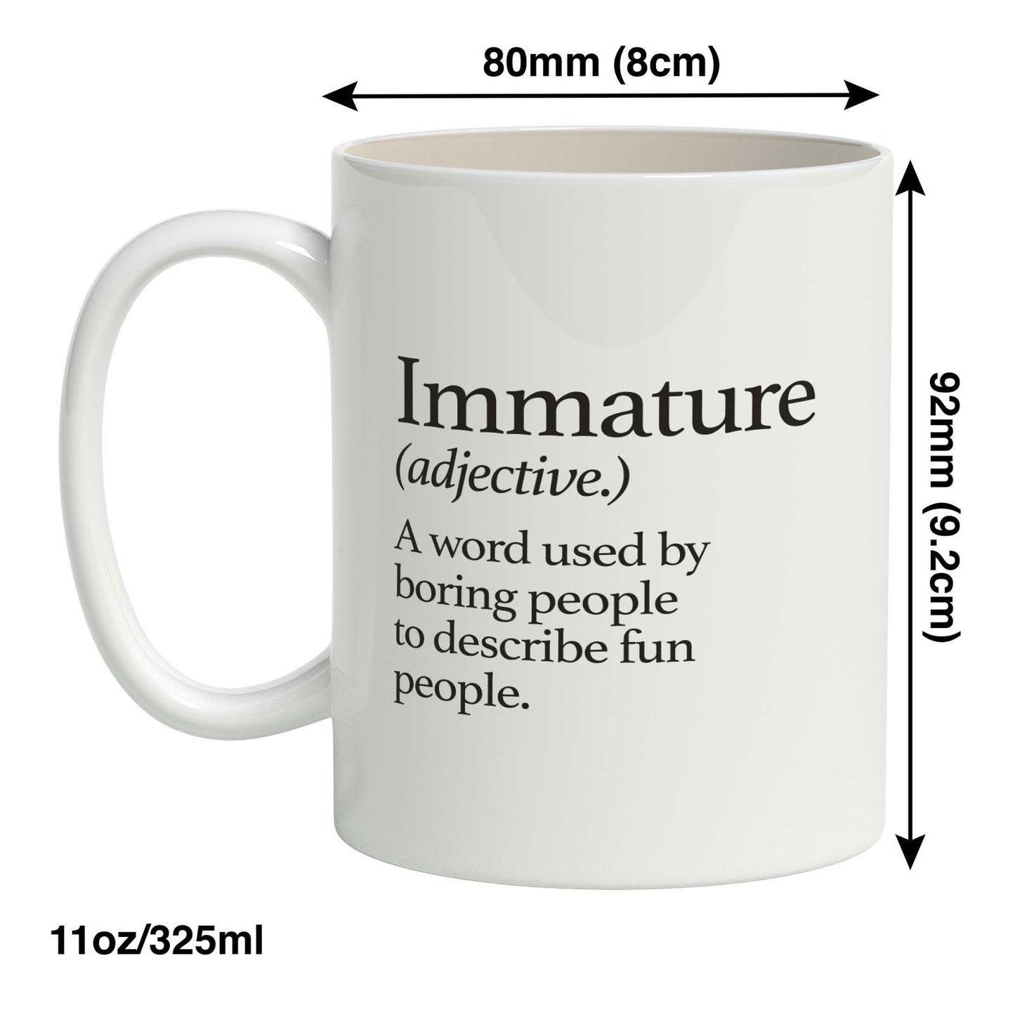Immature A word used by boring people Mug