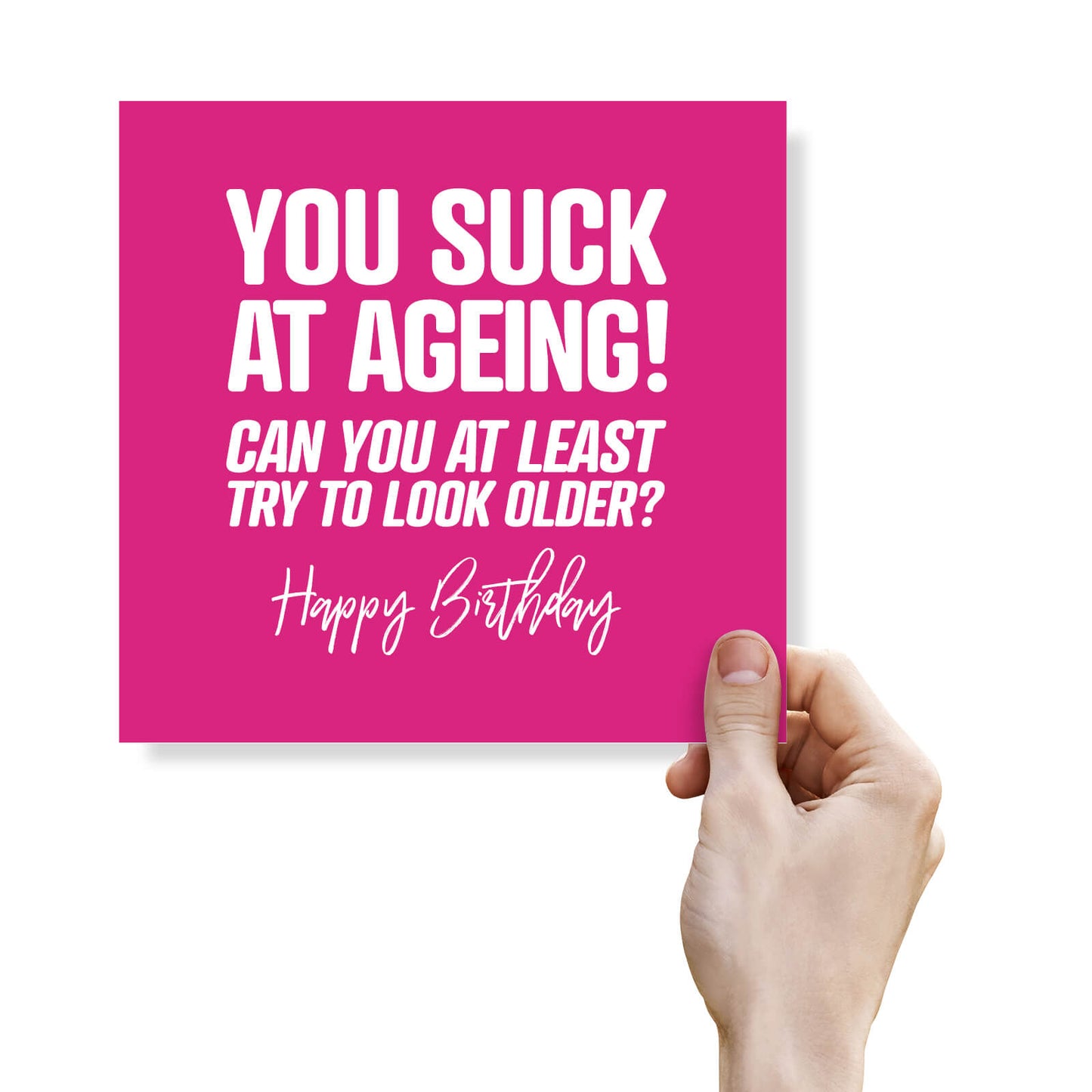 You Suck at Ageing – Rude Birthday Card