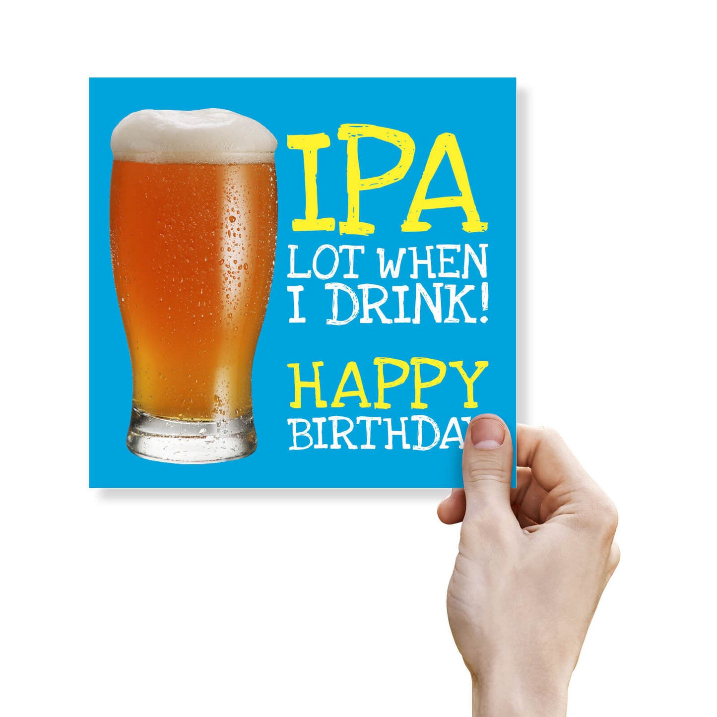 IPA Lot When I Drink – Beer Birthday Card