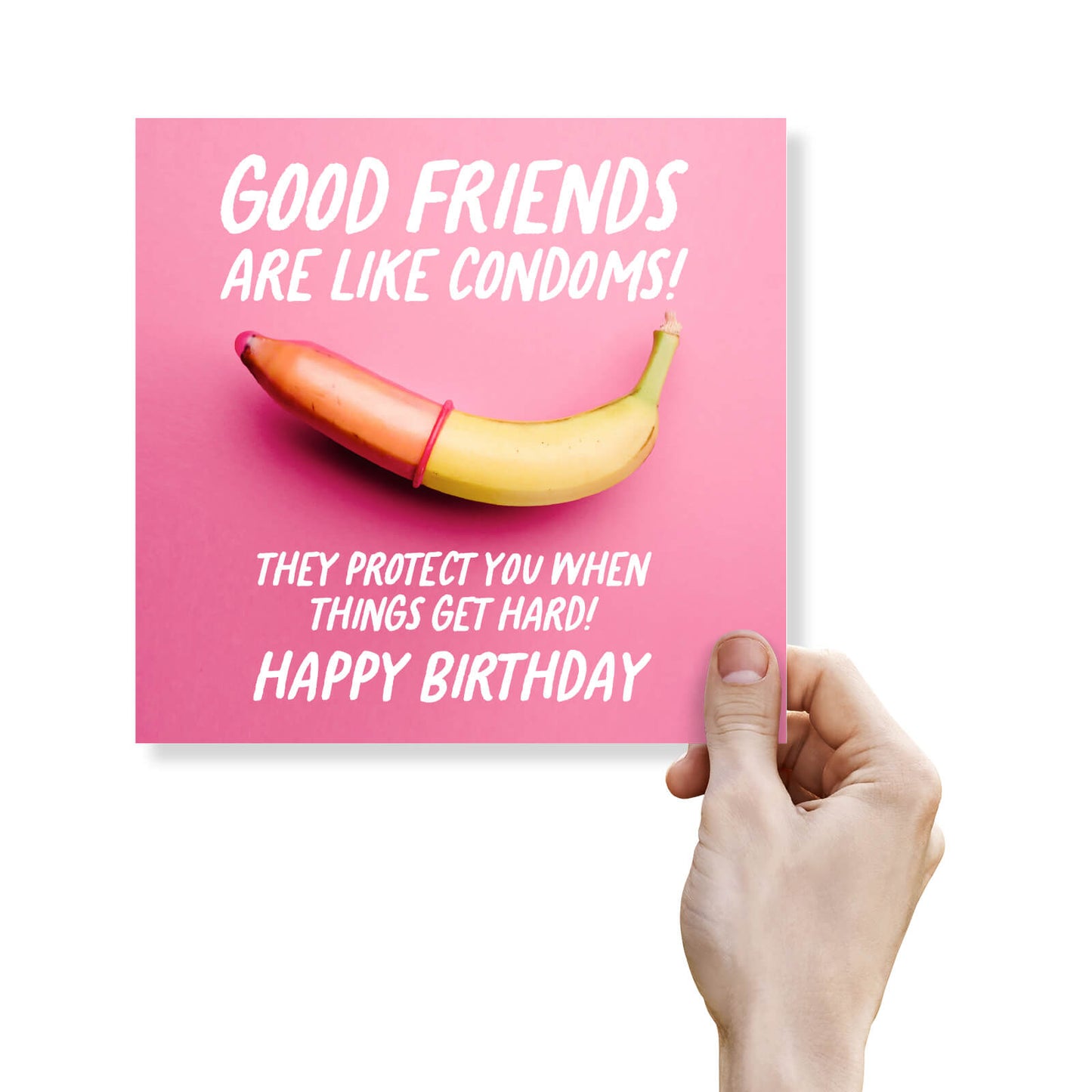 Good Friends Are Like Condoms – Cheeky Birthday Card