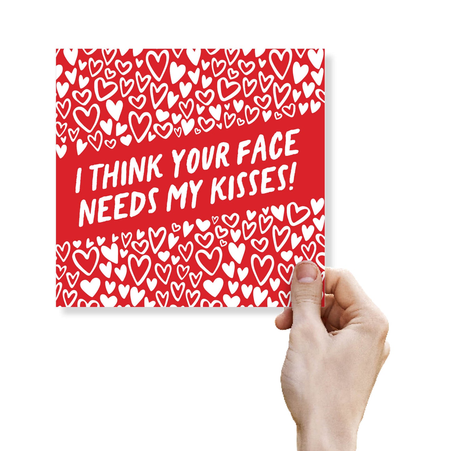 I Think Your Face Needs My Kisses