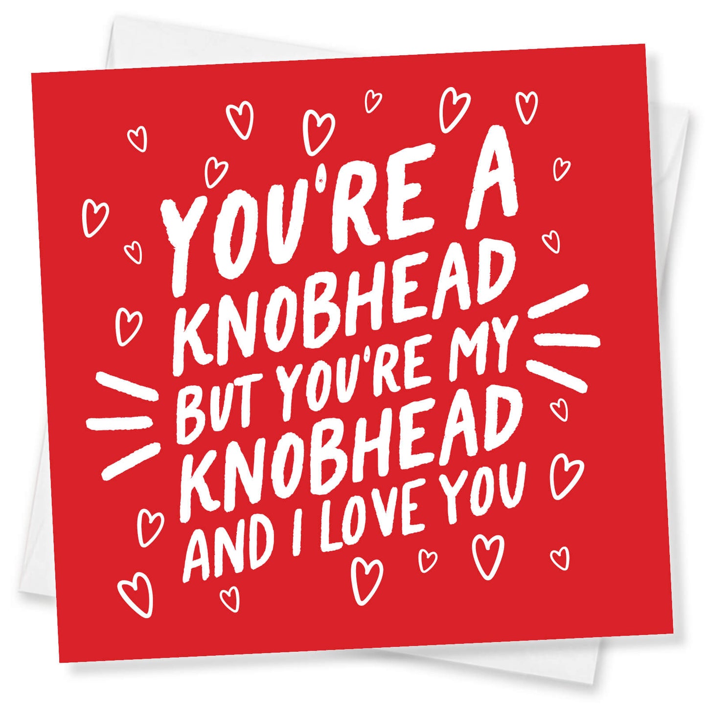 You’re a Knobhead, But You’re My Knobhead
