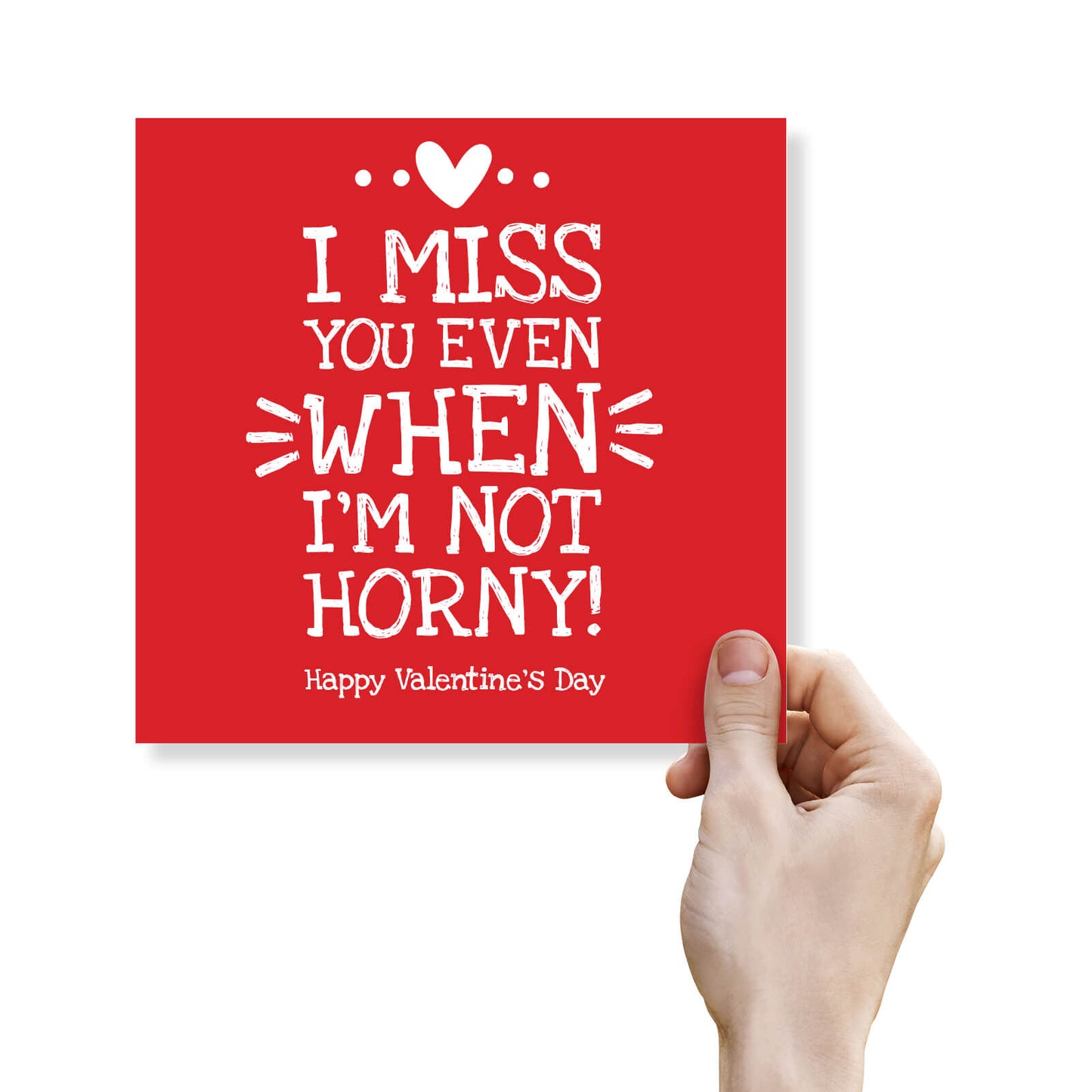 I Miss You Even When I’m Not Horny – Valentine’s Day Card