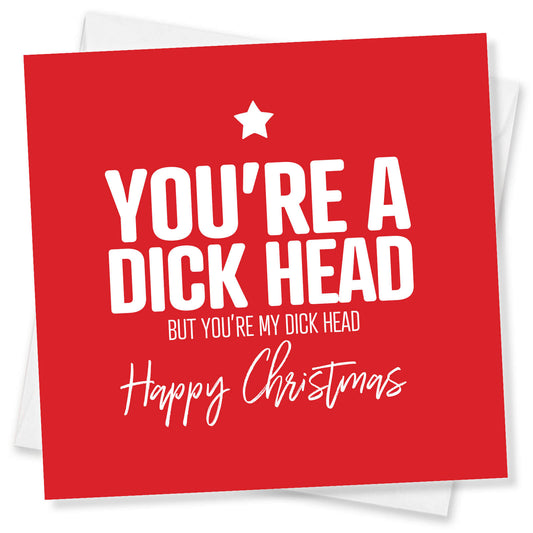 You’re a Dickhead – But You’re My Dickhead