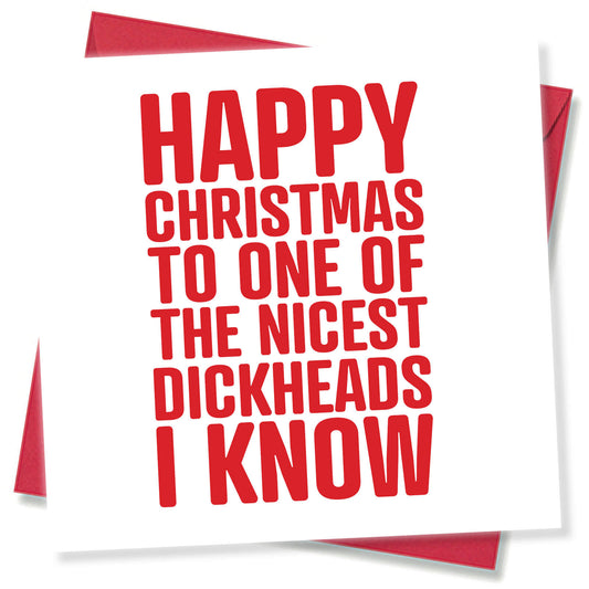 Happy Christmas to One of the Nicest Dickheads I Know