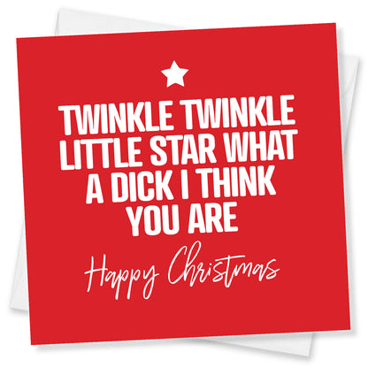 Twinkle Twinkle Little Star, What a Dick I Think You Are