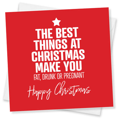 "The Best Things at Christmas Make You Fat, Drunk or Pregnant" Card