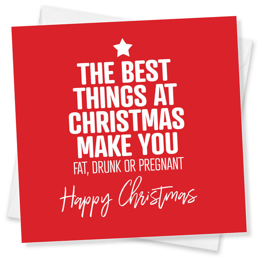 "The Best Things at Christmas Make You Fat, Drunk or Pregnant" Card