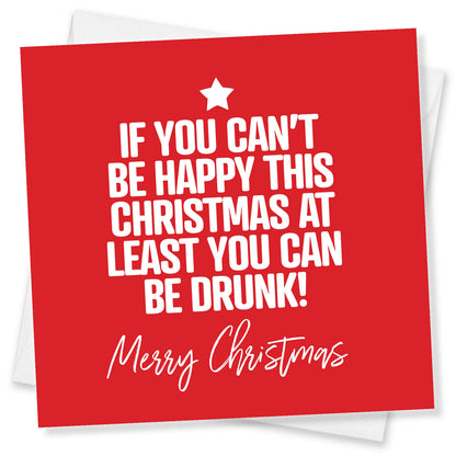 "If You Can’t Be Happy, Be Drunk" Christmas Card