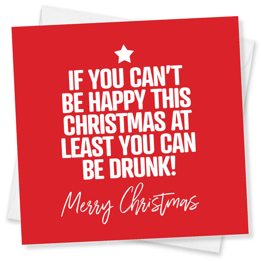 "If You Can’t Be Happy, Be Drunk" Christmas Card