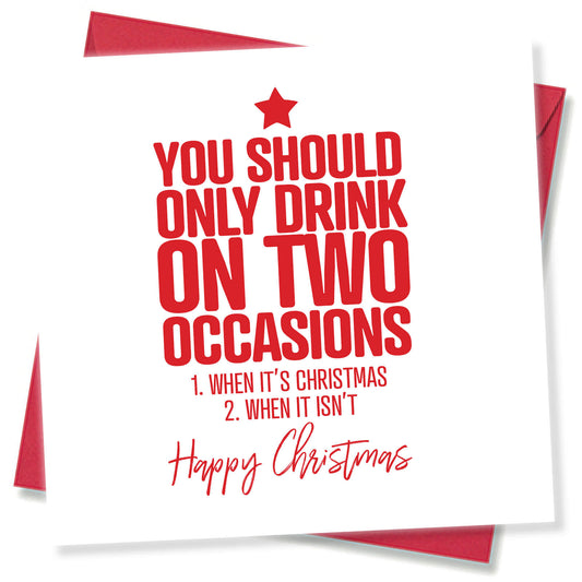 You Should Only Drink on Two Occasions...