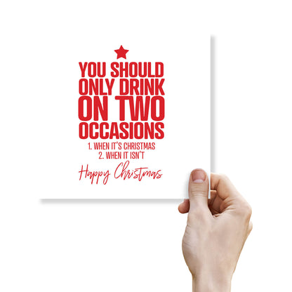 You Should Only Drink on Two Occasions...