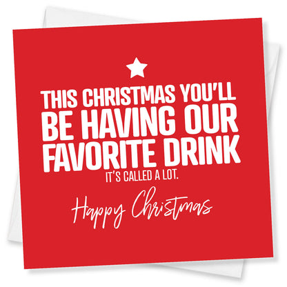 "You’ll Be Having Our Favourite Drink – A Lot" Christmas Card