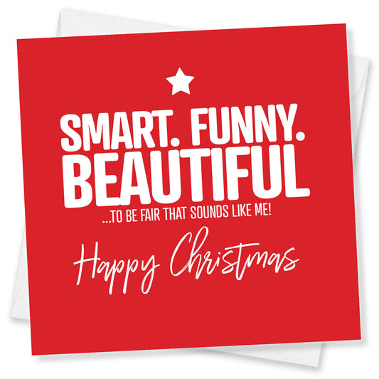 "Smart. Funny. Beautiful. …To Be Fair, That Sounds Like Me!" Christmas Card