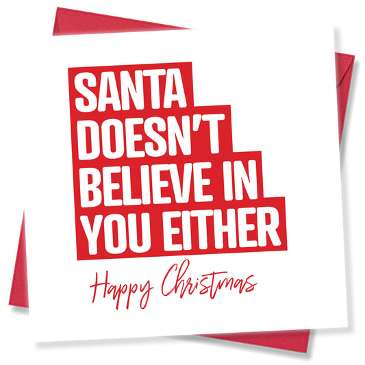 Santa Doesn’t Believe in You Either