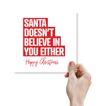 Santa Doesn’t Believe in You Either