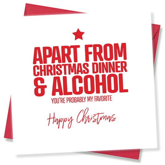 Apart From Christmas Dinner & Alcohol... You're Probably My Favourite