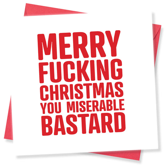 Merry F*cking Christmas You Miserable Bastard Card