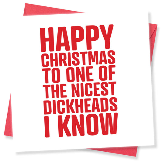 Happy Christmas to One of the Nicest Dickheads I Know Card