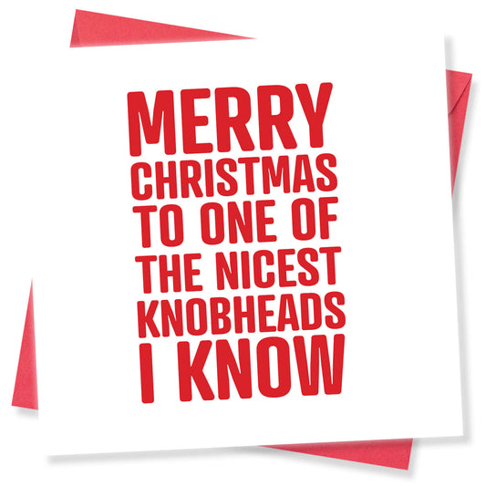 Merry Christmas to One of the Nicest Knobheads I Know Card
