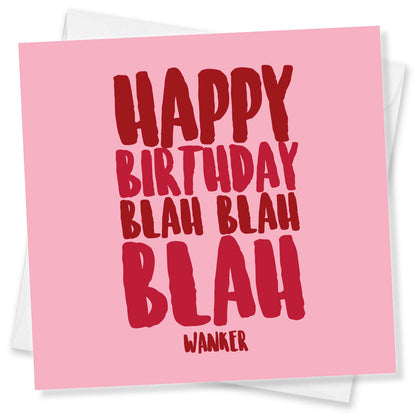 Happy Birthday Blah Blah Blah Wanker