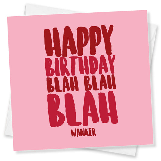 Happy Birthday Blah Blah Blah Wanker