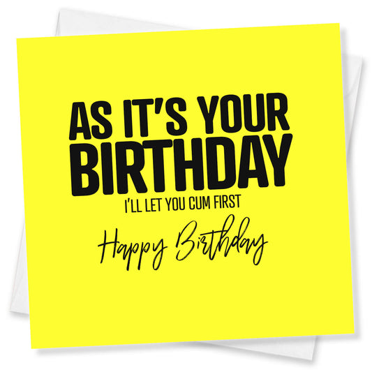 As It’s Your Birthday L’ll Let You Cum First