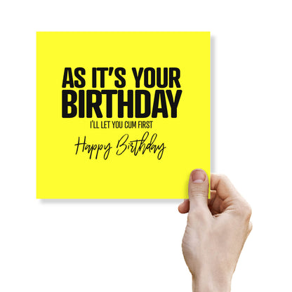 As It’s Your Birthday L’ll Let You Cum First
