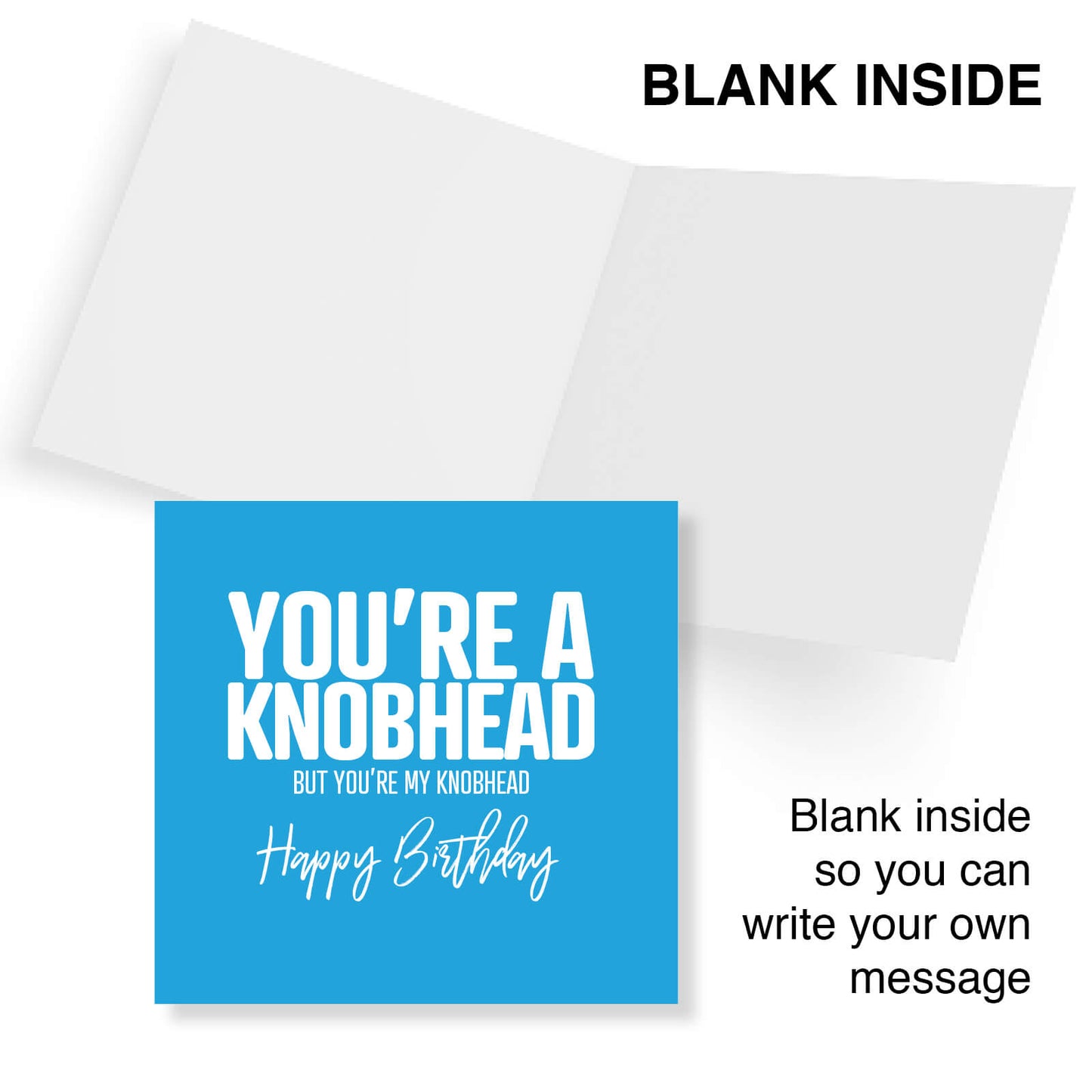You’re A Knobhead But You’re My Knobhead