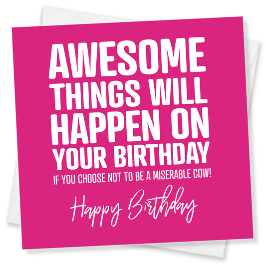 Awesome Things Will Happen On Your Birthday If You Choose Not To Be A Miserable Cow