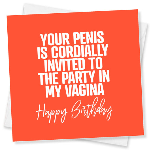 Your Penis Is Cordially Invited To The Party In My Vagina