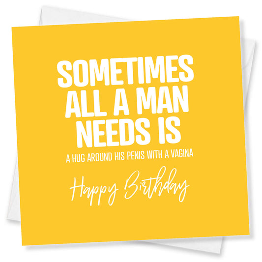 Sometimes All A Man Needs Is A Hug Around His Penis With A Vagina Happy Birthday