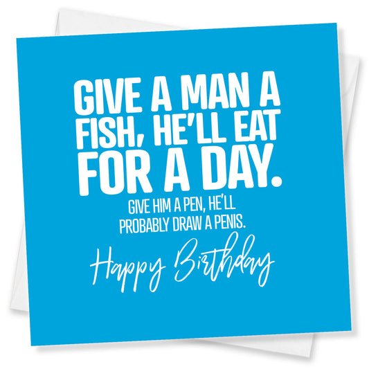 Give a Man a Fish, He’ll eat For A Day. Give Him A Pen